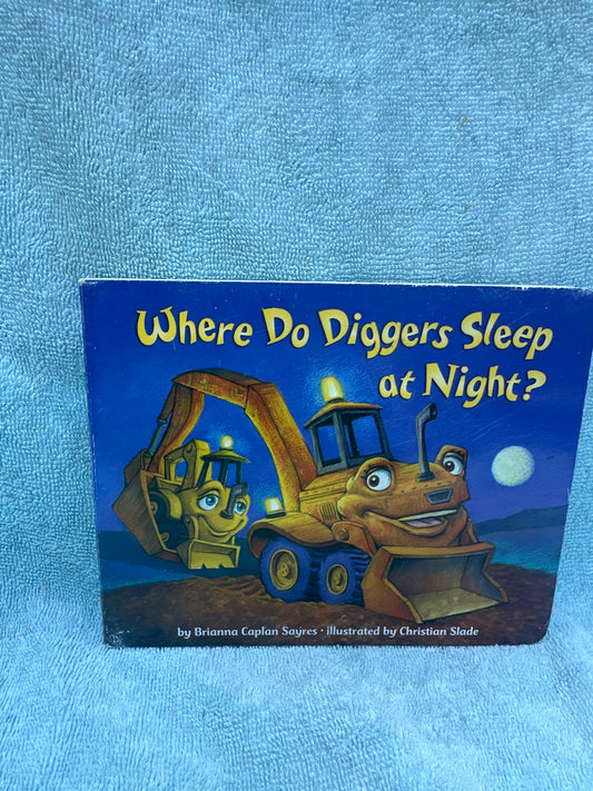 Where do diggers sleep at night board book