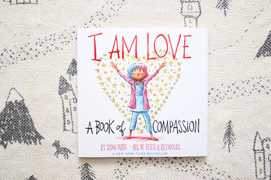 I Am Love: A Book Of Compassion