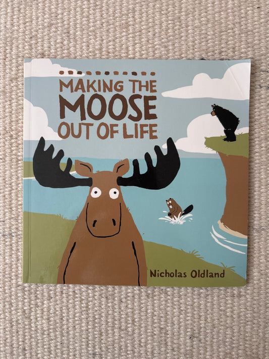Making the moose out of life