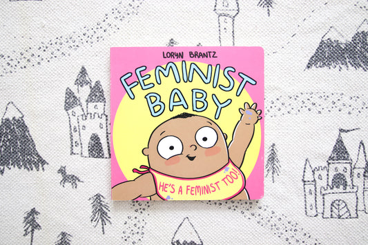 Feminist baby he's feminist too!