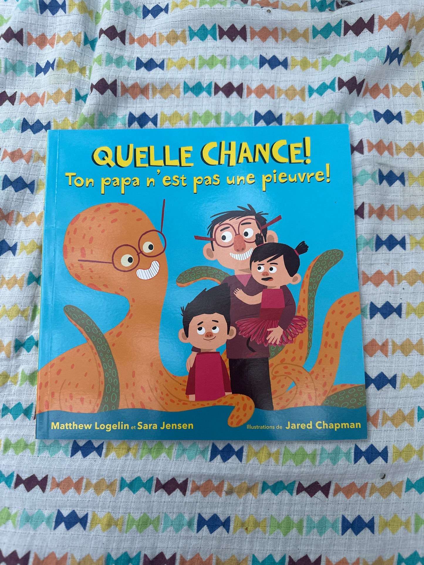 Quelle chance! Ton papa n’est pas une pieuvre