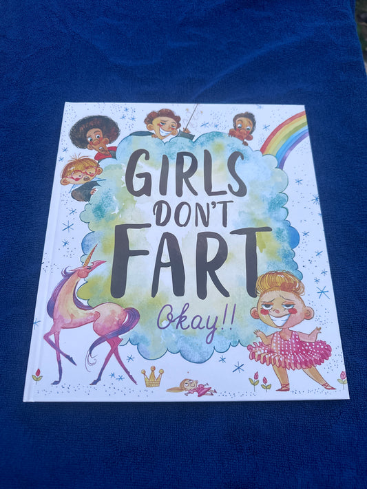 Girls don’t fart, Okay!!