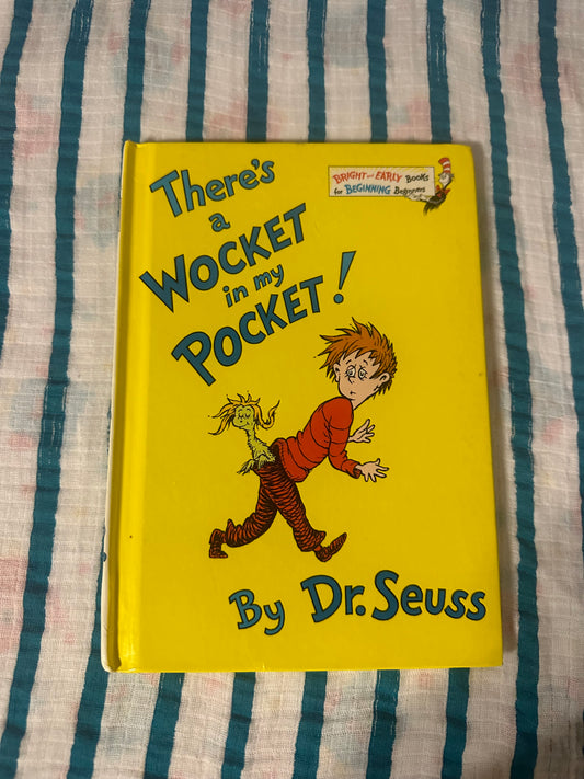 There’s a wocket in my pocket Dr. Seuss